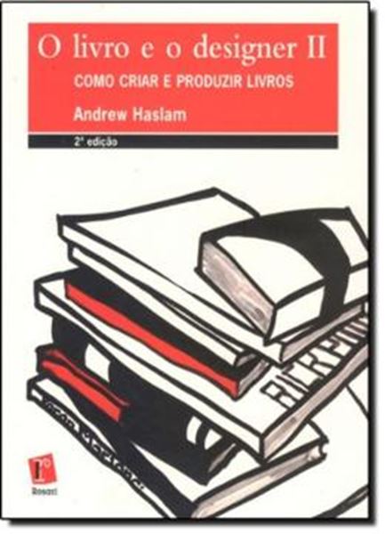 Picture of O LIVRO E O DESIGNER II - COMO CRIAR E PRODUZIR LIVROS - 2ª ED