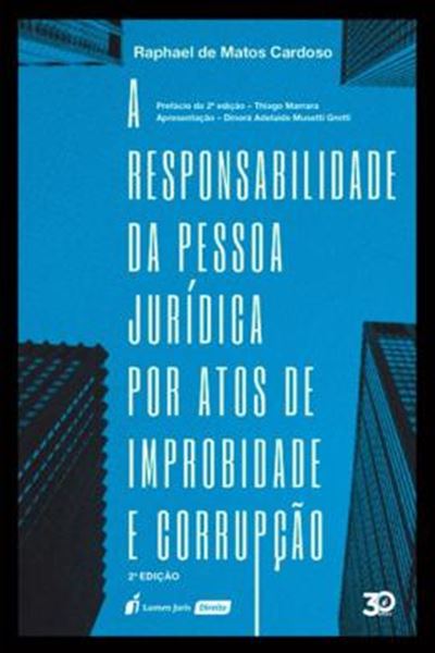 Picture of A RESPONSABILIDADE DA PESSOA JURIDICA POR ATOS DE IMPROBIDADE E CORRUPCAO - 2ª ED