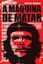 Imagem de A MAQUINA DE MATAR:  BIOGRAFIA DEFINITIVA DE CHE GUEVARA