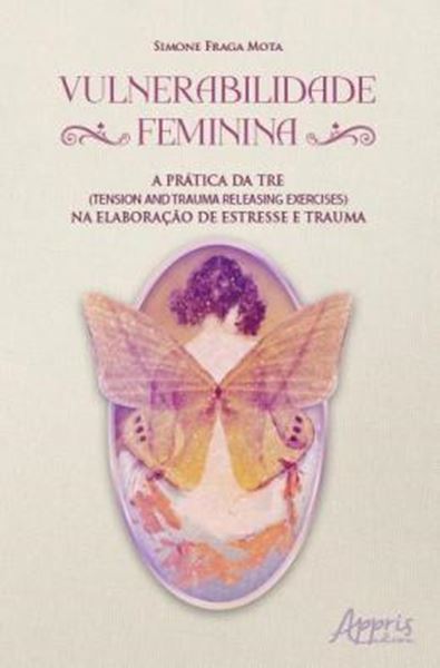 Picture of VULNERABILIDADE FEMININA - A PRATICA DA TRE (TENSION & TRAUMA RELEASING EXERCISES) NA ELABORACAO DE ESTRESSE E TRAUMA