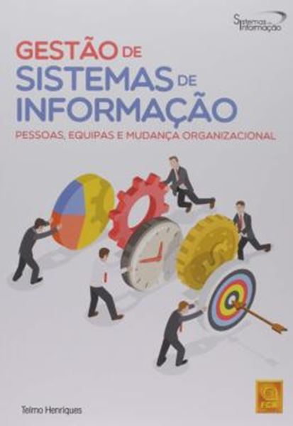 Picture of GESTAO DE SISTEMAS DE INFORMACAO - PESSOAS, EQUIPAS E MUDANCA ORGANIZACIONAL