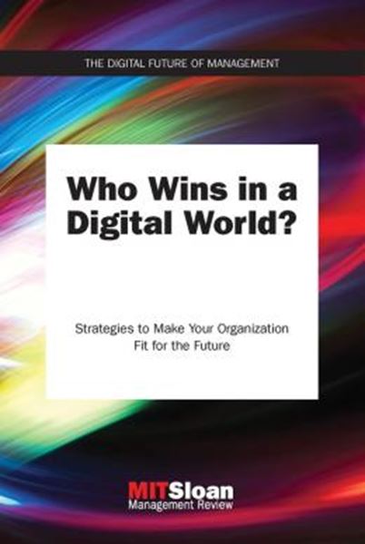Picture of WHO WINS IN A DIGITAL WORLD? - STRATEGIES TO MAKE YOUR ORGANIZATION FIT FOR THE FUTURE