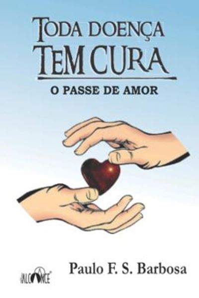 Picture of TODA DOENCA TEM CURA - O PASSE DO AMOR