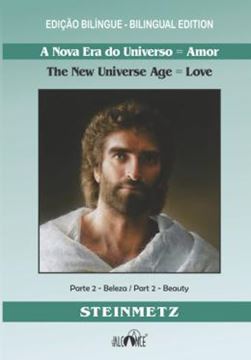 Imagem de A NOVA ERA DO UNIVERSO = AMOR / THE NEW UNIVERSE AGE = LOVE - PARTE 2 - BELEZA / PART 2 - BEAUTY