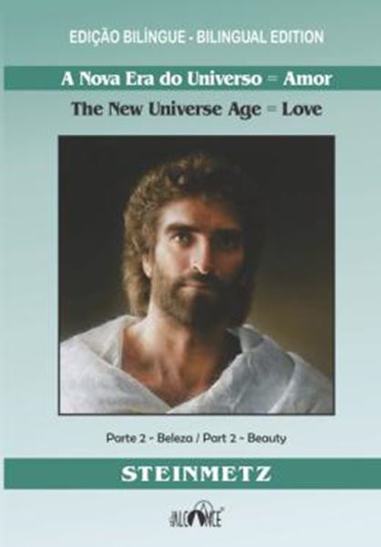Picture of A NOVA ERA DO UNIVERSO = AMOR / THE NEW UNIVERSE AGE = LOVE - PARTE 2 - BELEZA / PART 2 - BEAUTY