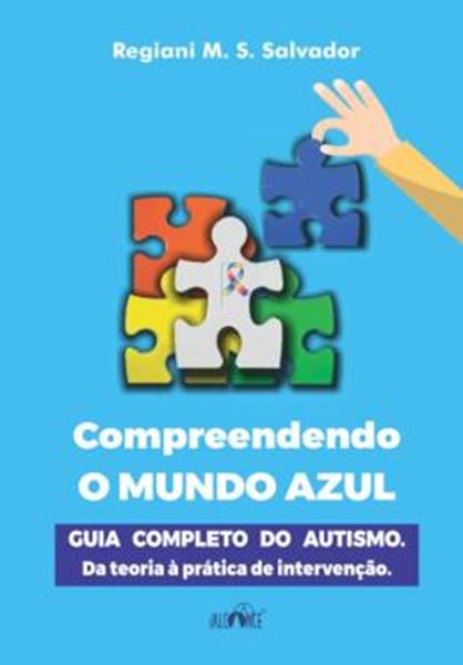 Picture of COMPREENDENDO O MUNDO AZUL - GUIA COMPLETO DO AUTISMO - DA TEORIA A PRATICA DE INTERVENCAO