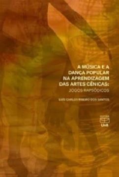 Imagem de A MUSICA E A DANCA POPULAR NA APRENDIZAGEM DAS ARTES CENICAS - JOGOS RAPSODICOS