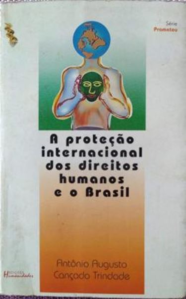 Picture of A PROTECAO INTERNACIONAL DOS DIREITOS HUMANOS E O BRASIL 1948-1997 - AS PRIMEIRAS CINCO DECADAS