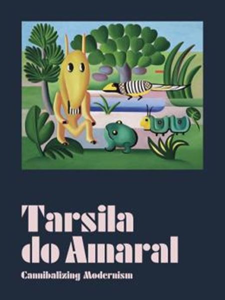 Picture of TARSILA DO AMARAL - CANNIBALIZING MODERNISM