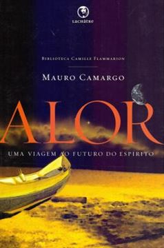 Imagem de ALOR - UMA VIAGEM AO FUTURO DO ESPIRITO