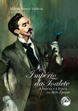 Imagem de O IMPERIO DA TOALETE: A BELEZA E A FEIURA NA BELLE EPOQUE