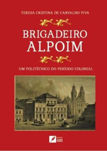 Picture of BRIGADEIRO ALPOIM - UM POLITECNICO DO PERIODO COLONIAL