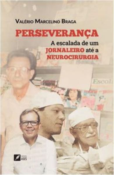 Picture of PERSEVERANCA - A ESCALADA DE UM JORNALEIRO ATE A NEUROCIRURGIA
