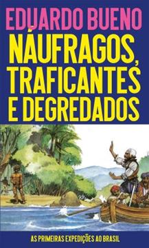 Imagem de NAUFRAGOS, TRAFICANTES E DEGREDADOS - AS PRIMEIRAS EXPEDICOES AO BRASIL