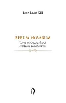 Imagem de RERUM NOVARUM - CARTA ENCICLICA SOBRE A CONDICAO DOS OPERARIOS
