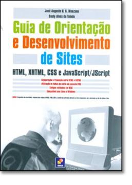 Imagem de GUIA DE ORIENTACAO E DESENVOLVIMENTO DE SITES - HTML, XHTML, CSS E JAVASCRIPT/JSCRIPT