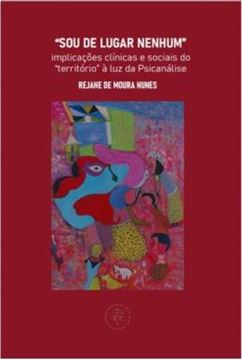 Imagem de SOU DE LUGAR NENHUM - IMPLICACOES CLINICAS E SOCIAIS DO TERRITORIO A LUZ DA PSICANALISE