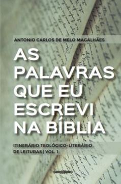 Imagem de AS PALAVRAS QUE EU ESCREVI NA BIBLIA - ITINERARIO TEOLOGICO-LITERARIO DE LEITURAS - VOL. 1