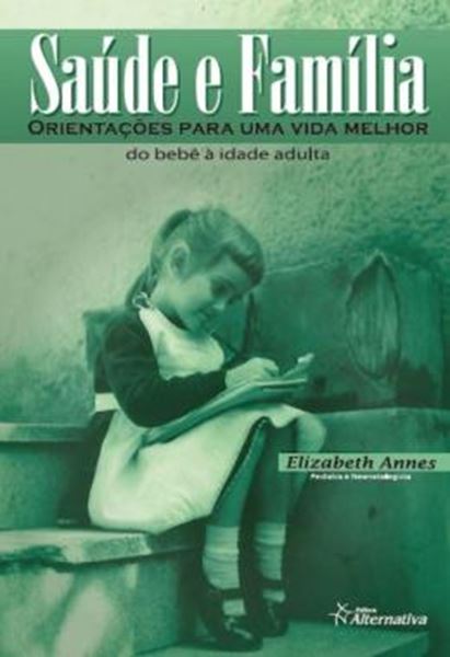 Picture of SAUDE E FAMILIA - ORIENTACOES PARA UMA VIDA MELHOR, DO BEBE A IDADE ADULTA