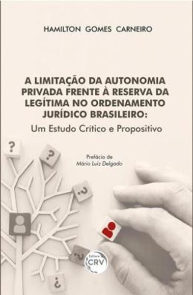 Picture of A LIMITACAO DA AUTONOMIA PRIVADA FRENTE A RESERVA DA LEGITIMA NO ORDENAMENTO JURIDICO BRASILEIRO UM ESTUDO CRITICO E PROPOSITIVO