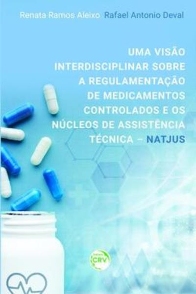 Picture of UMA VISAO INTERDISCIPLINAR SOBRE A REGULAMENTACAO DE MEDICAMENTOS CONTROLADOS E OS NUCLEOS DE ASSISTENCIA TECNICA