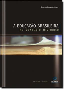 Imagem de EDUCACAO BRASILEIRA NO CONTEXTO HISTORICO, A - 3º ED