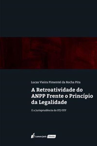 Picture of A RETROATIVIDADE DO ANPP FRENTE O PRINCIPIO DA LEGALIDADE