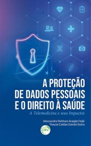 Picture of A PROTECAO DE DADOS PESSOAIS E O DIREITO A SAUDE A TELEMEDICINA E SEUS IMPACTOS