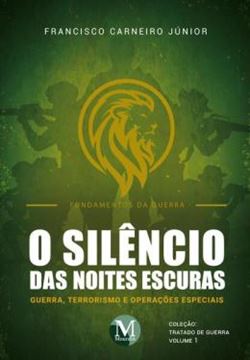 Imagem de O SILENCIO DAS NOITES ESCURAS - GUERRA, TERRORISMO E OPERACOES ESPECIAIS - VOL. 1