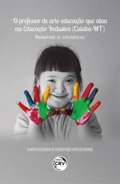 Picture of O PROFESSOR DE ARTE-EDUCACAO QUE ATUA NA EDUCACAO INCLUSIVA (CUIABA - MT) NARRATIVAS DE EXPERIENCIA