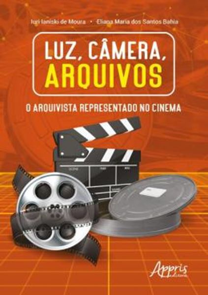 Picture of LUZ, CAMERA, ARQUIVOS - O ARQUIVISTA REPRESENTADO NO CINEMA