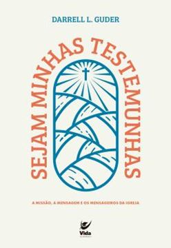 Imagem de SEJAM MINHAS TESTEMUNHAS - A MISSAO, A MENSAGEM E OS MENSAGEIROS DA IGREJA