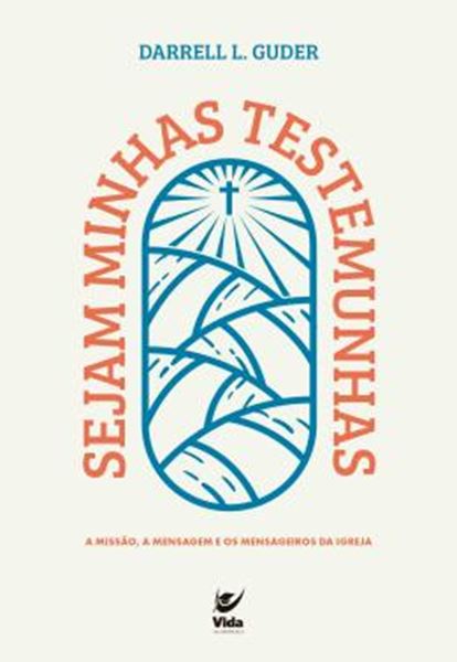 Picture of SEJAM MINHAS TESTEMUNHAS - A MISSAO, A MENSAGEM E OS MENSAGEIROS DA IGREJA