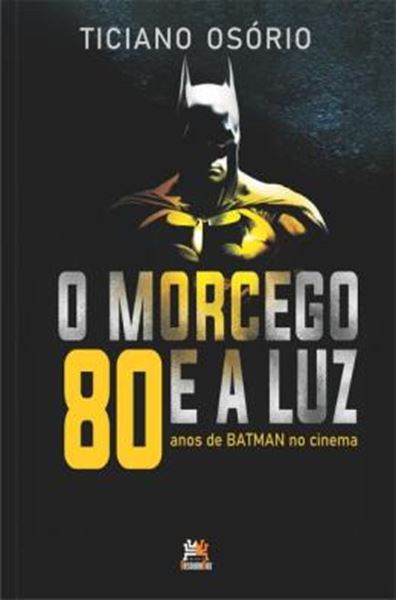 Picture of O MORCEGO E A LUZ - 80 ANOS DE BATMAN NO CINEMA