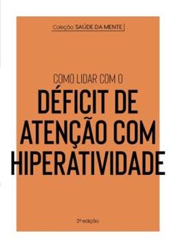 Imagem de COLECAO SAUDE DA MENTE - COMO LIDAR COM O DEFICIT DE ATENCAO COM HIPERATIVIDADE - 2ª ED