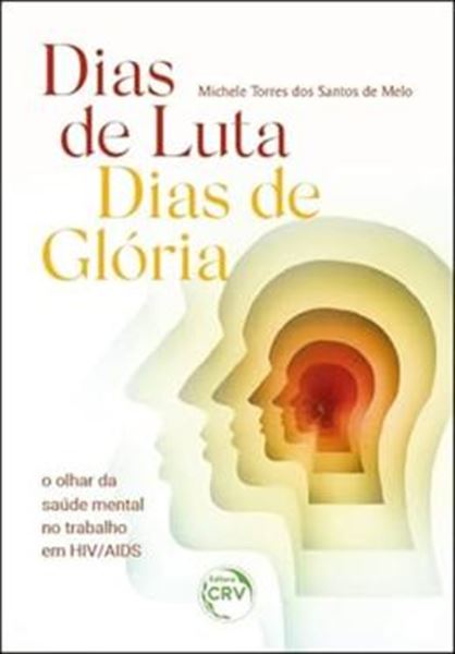 Picture of DIAS DE LUTA, DIAS DE GLORIA - O OLHAR DA SAUDE MENTAL NO TRABALHO EM HIV/AIDS