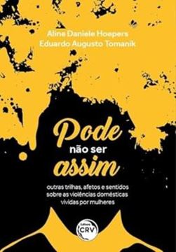 Imagem de PODE NAO SER ASSIM - OUTRAS TRILHAS, AFETOS E SENTIDOS SOBRE AS VIOLENCIAS DOMESTICAS VIVIDAS POR MULHERES