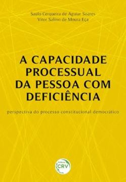 Imagem de A CAPACIDADE PROCESSUAL DA PESSOA COM DEFICIENCIA - PERSPECTIVA DO PROCESSO CONSTITUCIONAL DEMOCRATICO
