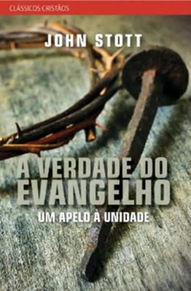 Picture of A VERDADE DO EVANGELHO - UM APELO A UNIDADE