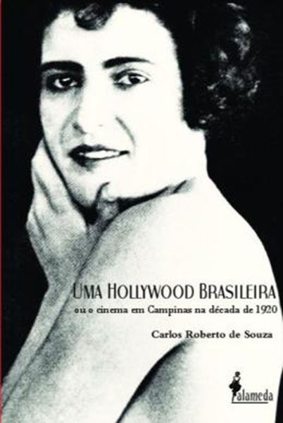 Picture of UMA HOLLYWOOD BRASILEIRA - OU O CINEMA EM CAMPINAS NA DECADA DE 1920