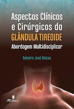 Imagem de ASPECTOS CLINICOS E CIRURGICOS DA GLANDULA TIREOIDE: ABORDAGEM MULTIDISCIPLINAR