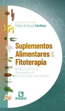 Imagem de SUPLEMENTOS ALIMENTARES E FITOTERAPIA: PRÁTICA CLÍNICA BASEADA EM EVIDÊNCIAS CIENTÍFICAS