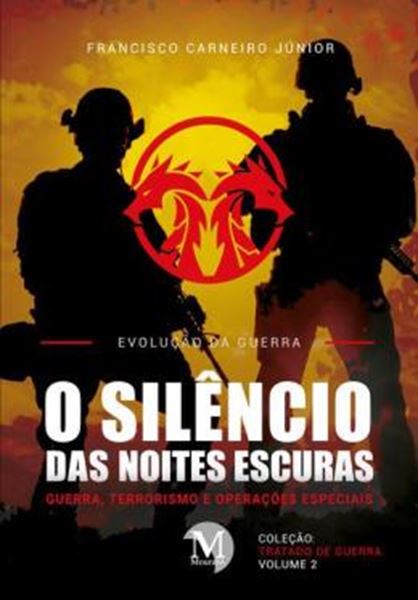 Picture of O SILENCIO DAS NOITES ESCURAS:GUERRA, TERRORISMO E OPERACOES ESPECIAIS - COLECAO: TRATADO DE GUERRA- VOLUME 2 - EVOLUCAO DA GUERRA
