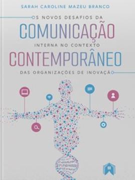 Imagem de OS NOVOS DESAFIOS DA COMUNICACAO INTERNA NO CONTEXTO CONTEMPORANEO DAS ORGANIZACOES DE  INOVACAO