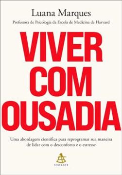 Imagem de VIVER COM OUSADIA – UMA ABORDAGEM CIENTÍFICA PARA REPROGRAMAR SUA MANEIRA DE LIDAR COM O DESCONFORTO E O ESTRESSE