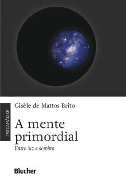 Picture of A MENTE PRIMORDIAL - ENTRE LUZ E SOMBRA
