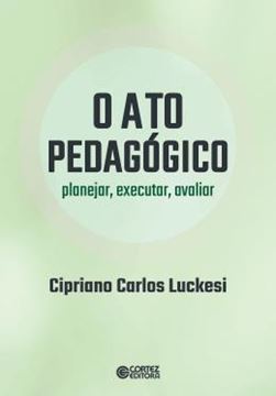 Imagem de O ATO PEDAGOGICO - PLANEJAR, EXECUTAR, AVALIAR