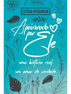 Imagem de APAIXONADA POR ELE - UMA HISTORIA REAL, UM AMOR DE VERDADE