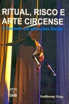 Imagem de RITUAL, RISCO E ARTE CIRCENSE-O HOMEM EM SITUACOES LIMITES