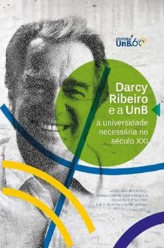 Imagem de DARCY RIBEIRO E A UNB - A UNIVERSIDADE NECESSARIA NO SECULO XXI